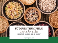 Sử dụng thực phẩm chay ăn liền như thế nào là đúng cách?
