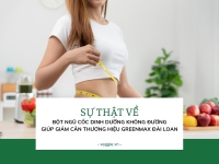 Sự thật về bột ngũ cốc dinh dưỡng không đường giúp giảm cân an toàn thương hiệu Greenmax Đài Loan?