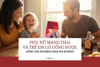 Phụ nữ mang thai và trẻ em có uống được Hồng trà Rooibos Nam Phi không?